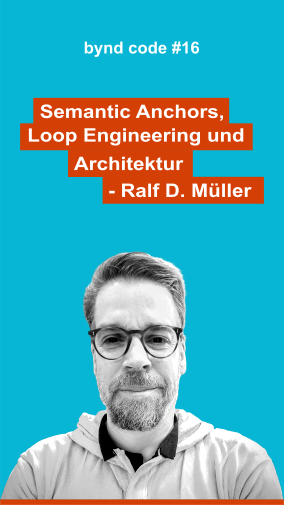 Ralf D. Müller - Semantic Anchors, Loop Engineering und Architektur - Ralf D. Müller