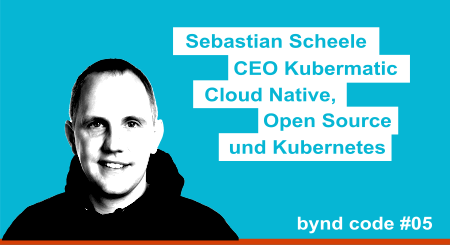 Sebastian Scheele - Cloud Native, Open Source, Kubernetes mit Sebastian Scheele CEO von Kubermatic